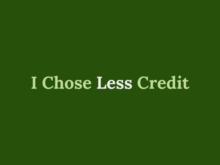 I chose less credit